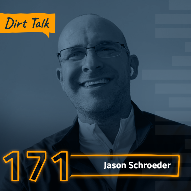 Dirt Talk 171 - Jason Schroeder