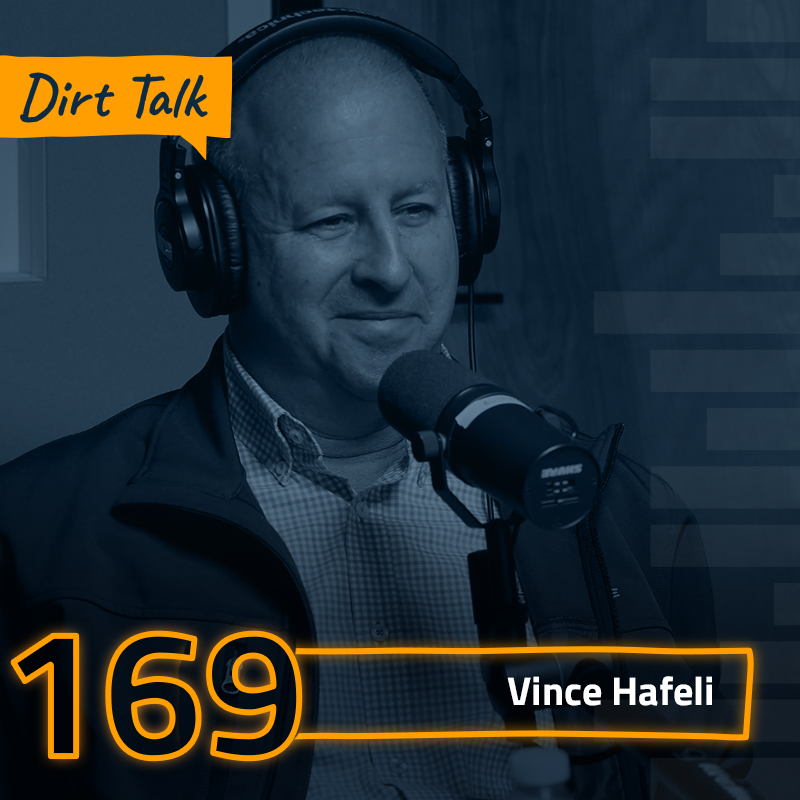 Dirt Talk 169 | Vince Hafeli