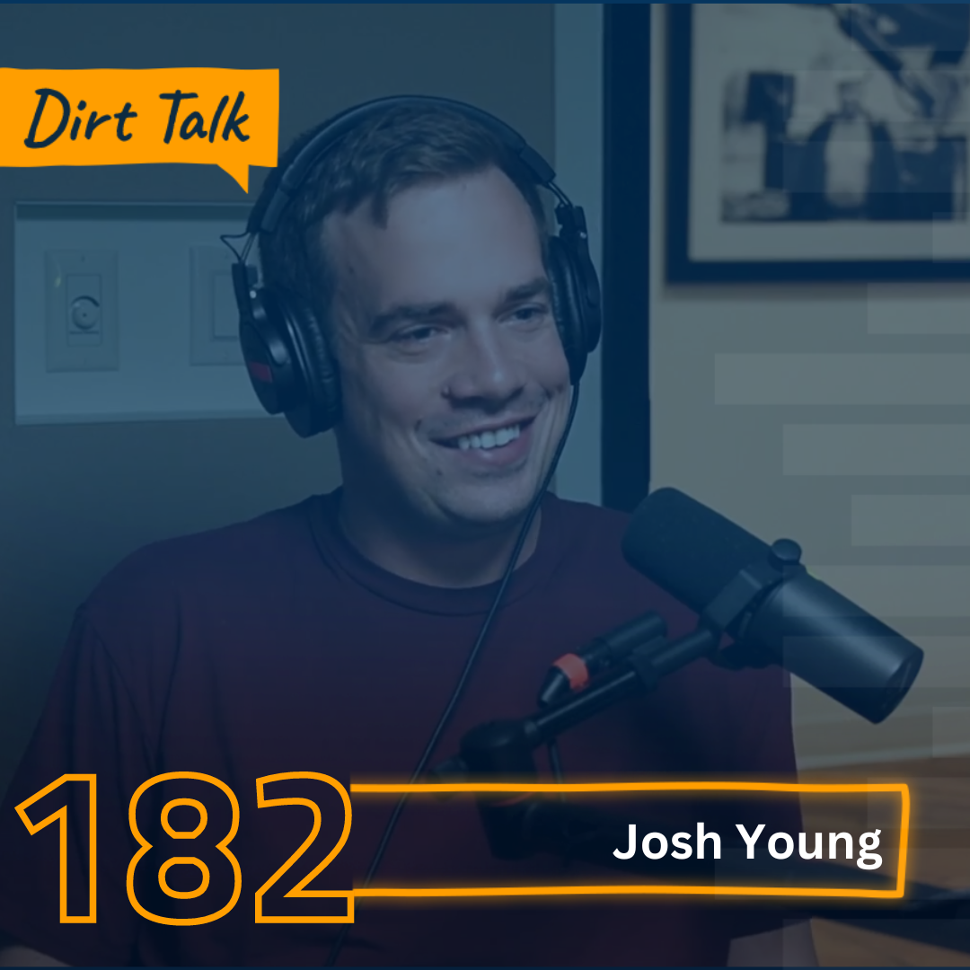 Dirt Talk 182 with Josh Young