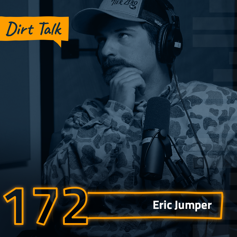 Dirt Talk 172 | Eric Jumper